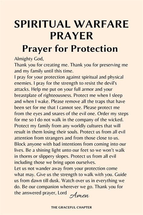  Heavenly Father, if there are demons prowling around looking for the souls of my family, I ask in the name of your son, Jesus Christ, that you cast them out and protect us from the evil one. . Spiritual warfare prayer prayer for protection